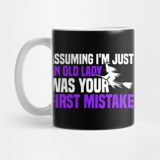 Assuming I'm Just An Old Lady Was Your First Mistake Mug